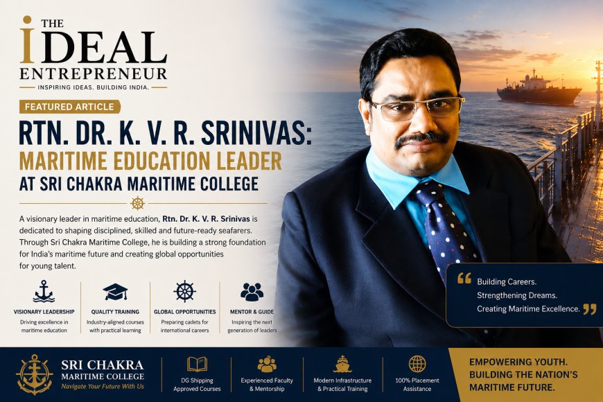Rtn. Dr. K. V. R. Srinivas: Maritime Education Leader at Sri Chakra Maritime College