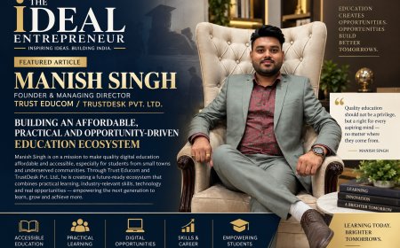 Manish Singh: Transforming Education Through Skills, Accessibility and Opportunity