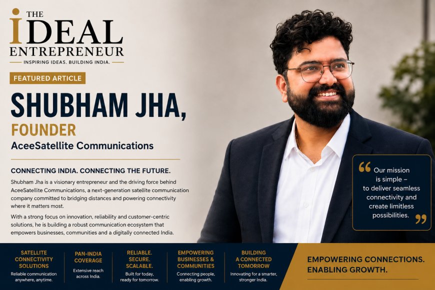 Shubham Jha: Founder of AceeSatellite Communications | Telecom Entrepreneur